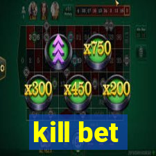 kill bet